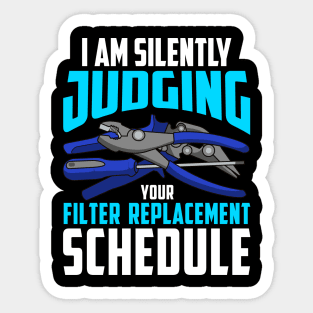 I Am Silently Judging your Filter Replacement Schedule Sticker